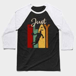 Just play basketball Vintage T-Shirt Gift Baseball T-Shirt